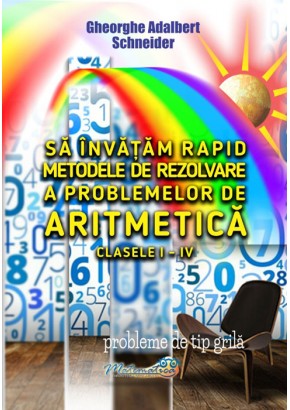 Sa invatam rapid  metodele de rezolvare a problemelor de aritmetică clasele I-IV